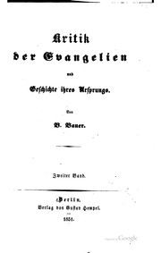 Cover of: Kritik der Evangelien und Geschichte ihres Ursprungs: Von Bruno Bauer.