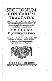 Cover of: Sectionum conicarum tractatus selectas earumdem ex veteribus: & recentioribus geometris ... by Giuseppe Orlandi