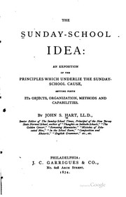Cover of: The Sunday-school Idea: An Exposition of the Principles which Underlie the ...