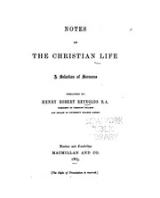 Cover of: Notes of the Christian Life: A Selection of Sermons Preached by Henry Robert Reynolds