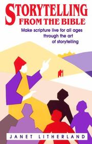 Cover of: Storytelling from the Bible: make scripture live for all ages through the art of storytelling