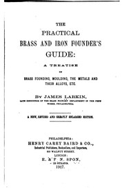 Cover of: The Practical Brass and Iron Founder's Guide