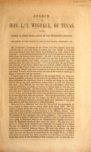 Cover of: Speech of Hon. L.T. Wigfall, of Texas: on the motion to print extra copies of the President's message ; delivered in the Senate of the United States, December 5, 1860