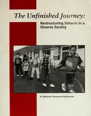 Cover of: The Unfinished journey: restructuring schools in a diverse society : a California Tomorrow research and policy report from the Education for a Diverse Society Project