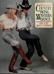 Cover of: The complete book of country swing & Western dance, and a bit about cowboys by Livingston, Peter.