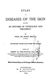 Cover of: Atlas of Diseases of the Skin: Including an Epitome of Pathology and Treatment by Franz Mraček, Henry Weightman Stelwagon, Franz Mraček, Henry Weightman Stelwagon