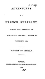 Cover of: Adventures of a French serjeant, during his campaigns ... from 1805 to 1823, written by himself ...