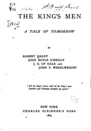 Cover of: The King's Men: A Tale of To-morrow by Robert Grant, John Tyler Wheelwright , Frederic Jesup Stimson, John Boyle O'Reilly