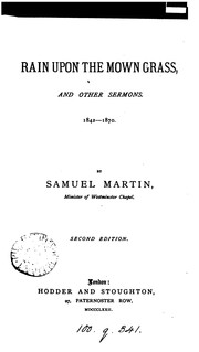 Cover of: Rain upon the mown grass, and other sermons, 1842-1870 by Samuel Martin