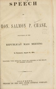 Speech of Hon. Salmon P. Chase, delivered at the Republican mass meeting in Cincinnati, August 21, 1855 by Salmon P. Chase