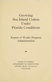 Growing sea island cotton under Florida conditions by United States. Work Projects Administrations (Fla.)