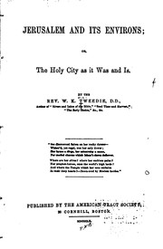 Cover of: Jerusalem and Its Environs; Or, The Holy City as it was and is by William King Tweedie, American Tract Society, American Tract Society (Boston, Mass.)