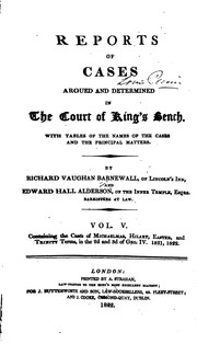 Cover of: Reports of Cases Argued and Determined in the Court of King's Bench, with Tables of the Names of ... by Richard Vaughan Barnewall, Sir Edward Hall Alderson, Great Britain. Court of King's Bench.