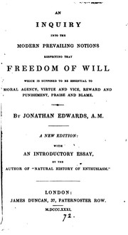 Cover of: A careful and strict enquiry into the modern prevailing notions of that freedom of will, which ... by Jonathan Edwards