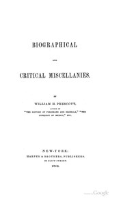 Cover of: Biographical and Critical Miscellanies by William Hickling Prescott, William Hickling Prescott