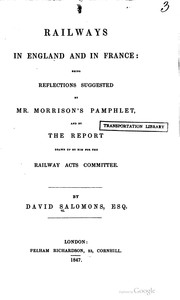 Cover of: Railways in England and in France: being reflections suggested by Mr. Morrison's pamphlet, and by the report drawn up by him for the Railway acts committee ...