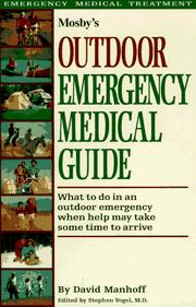 Cover of: Mosby's outdoor emergency medical guide: what to do in an outdoor emergency when help may take some time to arrive