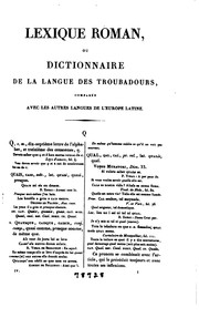 Cover of: Lexique roman: ou, Dictionnaire de la langue des troubadours, comparée avec les autres langues ...