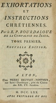 Cover of: Exhortations et instructions chrétiennes by Louis Bourdaloue