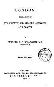 Cover of: London: some account of its growth, charitable agencies and wants by Charles Bertie P . Bosanquet