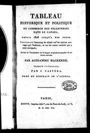 Tableau historique et politique du commerce des pelleteries dans le Canada depuis 1608 jusqu'a nos jours by Sir Alexander Mackenzie