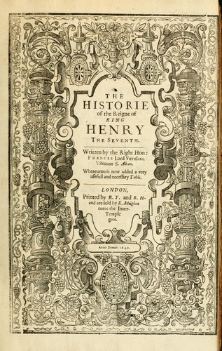 The historie of the reigne of King Henry the Seventh ... by Francis Bacon