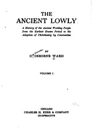 Cover of: The Ancient Lowly: A History of the Ancient Working People from the Earliest Known Period to the ...
