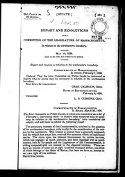 Report and resolutions from a committee of the Legislature of Massachusetts in relation to the northeastern boundary by Massachusetts. General Court. Joint Committee on the Public Lands
