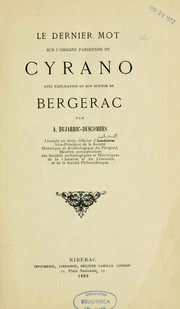Cover of: Le dernier mot sur l'origine parisienne de Cyrano: avec explication de son surnom de Bergerac