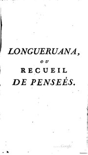 Cover of: Longueruana, ou Recueil de pensées, de discours et de conversations, de feu ...