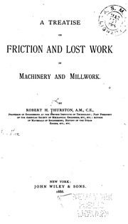 Cover of: A Treatise on Friction and Lost Work in Machinery and Millwork by Robert Henry Thurston