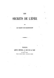 Cover of: Les secrets de l'épée by Bazancourt, César Lecat baron de