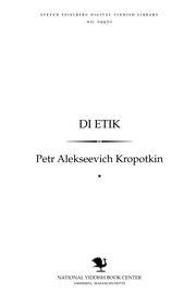 Cover of: Di eṭiḳ : di opshṭaṭung un anṭṿiḳlung fun moral by Peter Kropotkin