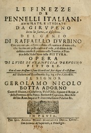 Cover of: Le finezze de pennelli italiani, ammirate, e studiate da Girupeno sotto la scorta, e disciplina del genio di Raffaello d'Vrbino: con vna curiosa, ed'attentissima osseruatione di tutto ciò, che facilmente possa riuscire d'vtile, e di diletto à chi desidera rendersi perfetto nella teorica, e prattica della nobil'arte della pittura