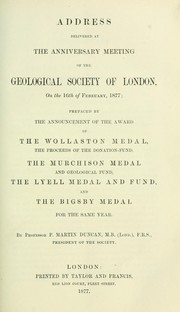 Cover of: Address delivered at the anniversary meeting of the Geological Society of London, on the 16th of February, 1877 by P. Martin Duncan