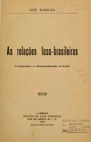 Cover of: As relações luso-brasileiras (a immigração e a desnacionalização do Brasil)