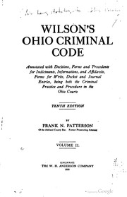 Cover of: Wilson's Ohio criminal code: annotated with decisions, forms and precedents ... being both the criminal practice and procedure in the Ohio courts.