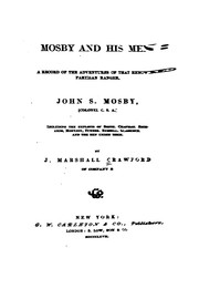 Cover of: Mosby and his men: a record of the adventures of that renowned partisan ranger, John S. Mosby, <Colonel C.S.A.> ; including the exploits of Smith, Chapman, Richards, Montjoy, Turner, Russell, Glasscock, and the men under them