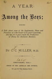 Cover of: A year among the bees: being a talk about some of the implements, plans and practices of a bee-keeper of 25 years' experience, who has for 8 years made the production of honey his exclusive business.