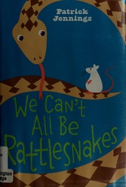 Cover of: We can't all be rattlesnakes by Patrick Jennings