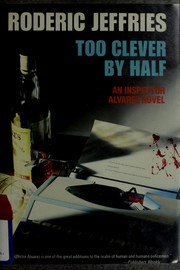 Cover of: Too clever by half: an Inspector Alvarez novel