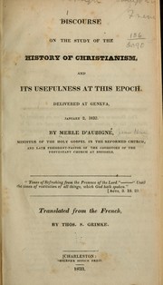 Discourse on the study of the history of Christianism, and its usefulness at this epoch by J. H. Merle d'Aubigné