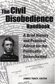 Cover of: The Civil Disobedience Handbook: A Brief History and Practical Advice for the Politically Disenchanted