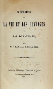 Cover of: Notice sur la vie et les ouvrages de A.-P. de Candolle