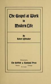 Cover of: The gospel at work in modern life by Robert Whitaker