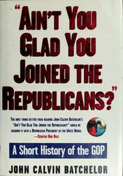 Cover of: Ain't you glad you joined the Republicans?: a short history of the GOP