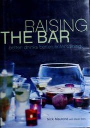 Cover of: Raising the bar: better drinks, better entertaining