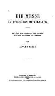 Cover of: Die Messe im deutschen Mittelalter: Beiträge zur Geschichte der Liturgie und des religiösen ...