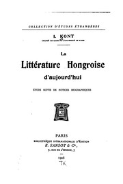 Cover of: La littérature hongroise d'aujourd'hui: étude suivie de notices biographiques