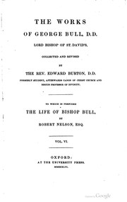 Cover of: The works of George Bull, D.D., lord bishop of St. David's